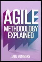 Agile Methodology Explained B0DPV4J73C Book Cover