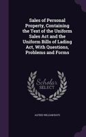 Sales of Personal Property, Containing the Text of the Uniform Sales ACT and the Uniform Bills of Lading ACT, with Questions, Problems and Forms 1240138873 Book Cover