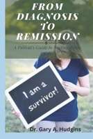 From Diagnosis to Remission: A Patient's Guide to Beating Colon Cancer B0C1J5SLCL Book Cover