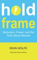 Hold Frame Seduction, Power, and the Truth About Women B0FNVHQBC8 Book Cover