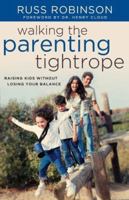Walking the Parenting Tightrope: Raising Kids without Losing Your Balance 0801065526 Book Cover