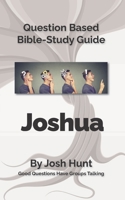 Bible Study Guide -- Joshua: Good Questions Have Small Groups Talking 1508667179 Book Cover
