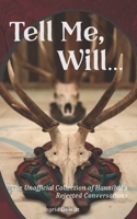 Tell Me, Will...: The Unofficial Collection of Hannibal’s Rejected Conversations B08L3XQ2Y9 Book Cover