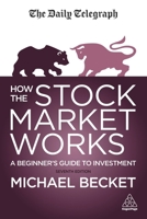 How the Stock Market Works: A Beginner's Guide to Investment 0749456892 Book Cover