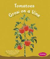 Tomatoes Grow on a Vine 1429661879 Book Cover