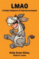 LMAO: A Poetic Potpourri of Internet Acronyms 1675881693 Book Cover