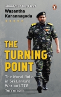The Turning Point: The Naval Role in Sri Lanka's War on LTTE Terrorism 0143469290 Book Cover