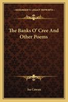 The Banks O' Cree and Other Poems 1432650130 Book Cover
