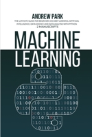 Machine Learning: The Ultimate Guide for Beginners on Deep Learning, Artificial Intelligence, Data Science and Data Analysis with Python - 2 Manuscripts 1801770336 Book Cover