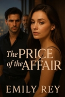 The Price of the Affair: A Realistic Romance: Contemporary Fiction for Women in Love, Book 3 (Forbidden Affair) B0FNNBD5G9 Book Cover