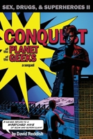Conquest of the Planet of the Geeks: Sex, Drugs & Superheroes II 0692566422 Book Cover