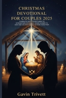 CHRISTMAS DEVOTIONAL FOR COUPLES 2025: 10 MINUTE DAILY SCIRPTURES TO STRENGTHEN MARRIAGE GROW CLOSER TO GOD AND CELEBRATE THE SEASON TOGETHER B0FPSBJ9SS Book Cover