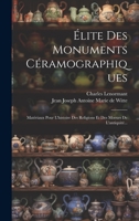Élite Des Monuments Céramographiques: Matériaux Pour L'histoire Des Religions Et Des Moeurs De L'antiquité... 1020555289 Book Cover