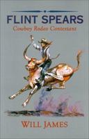 Flint Spears: Cowboy Rodeo Contestant (James, Will, Tumbleweed Series.) 0878424490 Book Cover