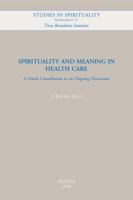 Spirituality and Meaning in Health Care: A Dutch Contribution to an Ongoing Discussion 9042920548 Book Cover