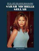 Sarah Michelle Gellar: A Real-Life Reader Biography 1584150343 Book Cover