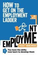 How to Get on the Employment Ladder 0957218702 Book Cover