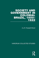 Society and Government in Colonial Brazil, 1500-1822 0860783332 Book Cover