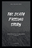 The Death Passing Story: Behind the scenes of a new Buddhist movement B0B92R8NVN Book Cover