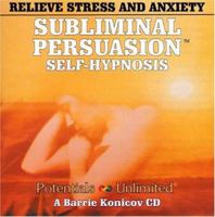 Relieve Stress & Anxiety: A Subliminal/Self-Hypnosis Program (Subliminal Persuasion Self-Hypnosis) [ABRIDGED] (Subliminal Persuasion Self-Hypnosis) 0870829548 Book Cover