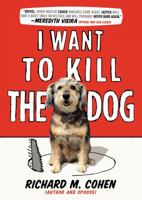 I Want to Kill the Dog 0399162038 Book Cover