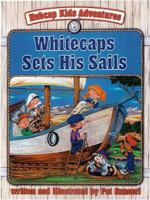 Whitecaps Sets His Sails (Hubcap Kids Adventures) 080542055X Book Cover