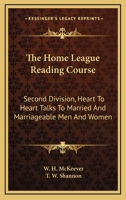 The Home League Reading Course: Second Division, Heart To Heart Talks To Married And Marriageable Men And Women 1432629883 Book Cover