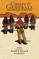 Chiefs and Generals: Nine Men Who Shaped The American West (Notable Westerner's Series) 1555914624 Book Cover