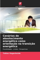 Cenários de abastecimento energético como orientação na transição energética (Portuguese Edition) 6209641512 Book Cover