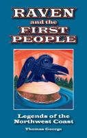 Raven and the First People: Legends of the Northwest Coast 1926696085 Book Cover