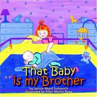 That Baby is my Brother 1420875213 Book Cover