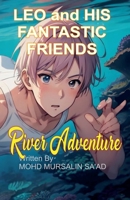 Leo and His Fantastic Friends, River Adventure (Kids Humorous Adventure) 9819403375 Book Cover