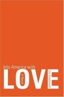 Into America with Love 0595455182 Book Cover