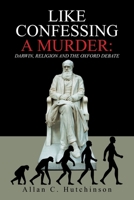 LIKE CONFESSING A MURDER:: DARWIN, RELIGION AND THE OXFORD DEBATE 1664175334 Book Cover