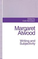Margaret Atwood: Writing and Subjectivity 0333564758 Book Cover