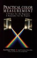 Practical Color Measurement: A Primer for the Beginner, A Reminder for the Expert (Wiley Series in Pure and Applied Optics) 0471004170 Book Cover