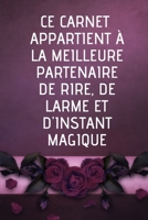 Ce carnet appartient à la meilleure partenaire de rire et de larme: Carnet de notes | journal intime | Cadeau d'anniversaire, noël | Cadeau Pour Sa ... | 6×9 pouces, 120 pages (French Edition) 1676021663 Book Cover