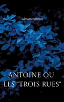 Antoine ou les "Trois Rues" (French Edition) 232260108X Book Cover
