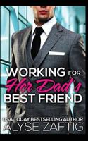 Working for Her Dad's Best Friend 1520464738 Book Cover
