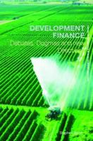 Development Finance: Debates, Dogmas and New Directions (Routledge Advanced Texts in Economics and Finance) 0415423171 Book Cover