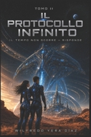 Il Protocollo Infinito — Tomo II: Il tempo non scorre — risponde (Italian Edition) B0HBM6Z3G8 Book Cover