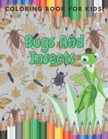 Bugs And Insects Coloring Book For Kids!: (Super Fun Coloring Books For Kids) B096TTR6PN Book Cover