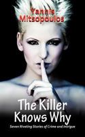 The Killer Knows Why: Seven Riveting Stories of Crime and Intrigue 145678661X Book Cover
