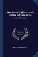 Sketches of English Church History in South Africa: From 1795 to 1848 102193593X Book Cover