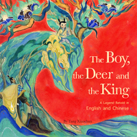 The Boy, the Deer and the King: A Legend Retold in English and Chinese 1632880210 Book Cover