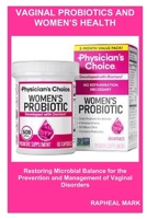Vaginal Probiotics and Women’s Health: Restoring Microbial Balance for the Prevention and Management of Vaginal Disorders B0GJ74N6YT Book Cover