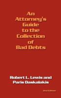 An Attorney's Guide to the Collection of Bad Debts 149170358X Book Cover