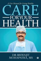 Care For Your Health: A User Manual for Living Healthy 1645465039 Book Cover