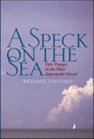 A Speck on the Sea : Epic Voyages in the Most Improbable Vessels