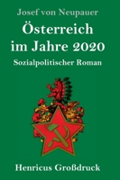 �sterreich im Jahre 2020 (Gro�druck): Sozialpolitischer Roman 3847848089 Book Cover